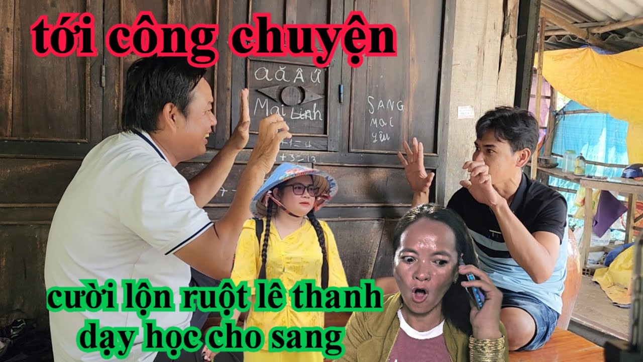 Tới công chuyện cười lộn ruột lê thanh dạy cho sang học chử cái
