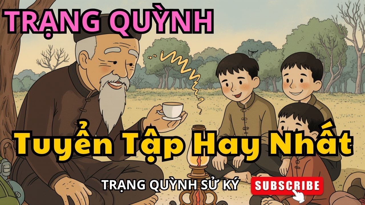 Trạng Quỳnh Kể Chuyện Dân Gian: Nghe Thư Giãn Dễ Ngủ, Cười Không Ngừng & Học Được Bao Điều Hay.