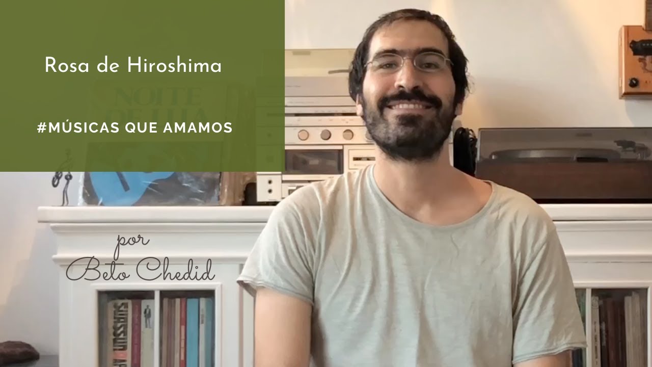MQA #56 - como tocar Rosa de Hiroshima, de Gerson Conrad e V. de Moraes, por Beto Chedid (YouTube)