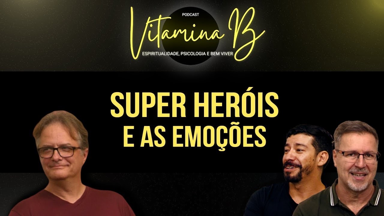 Super Heróis e as Emoções | Podcast Vitamina B