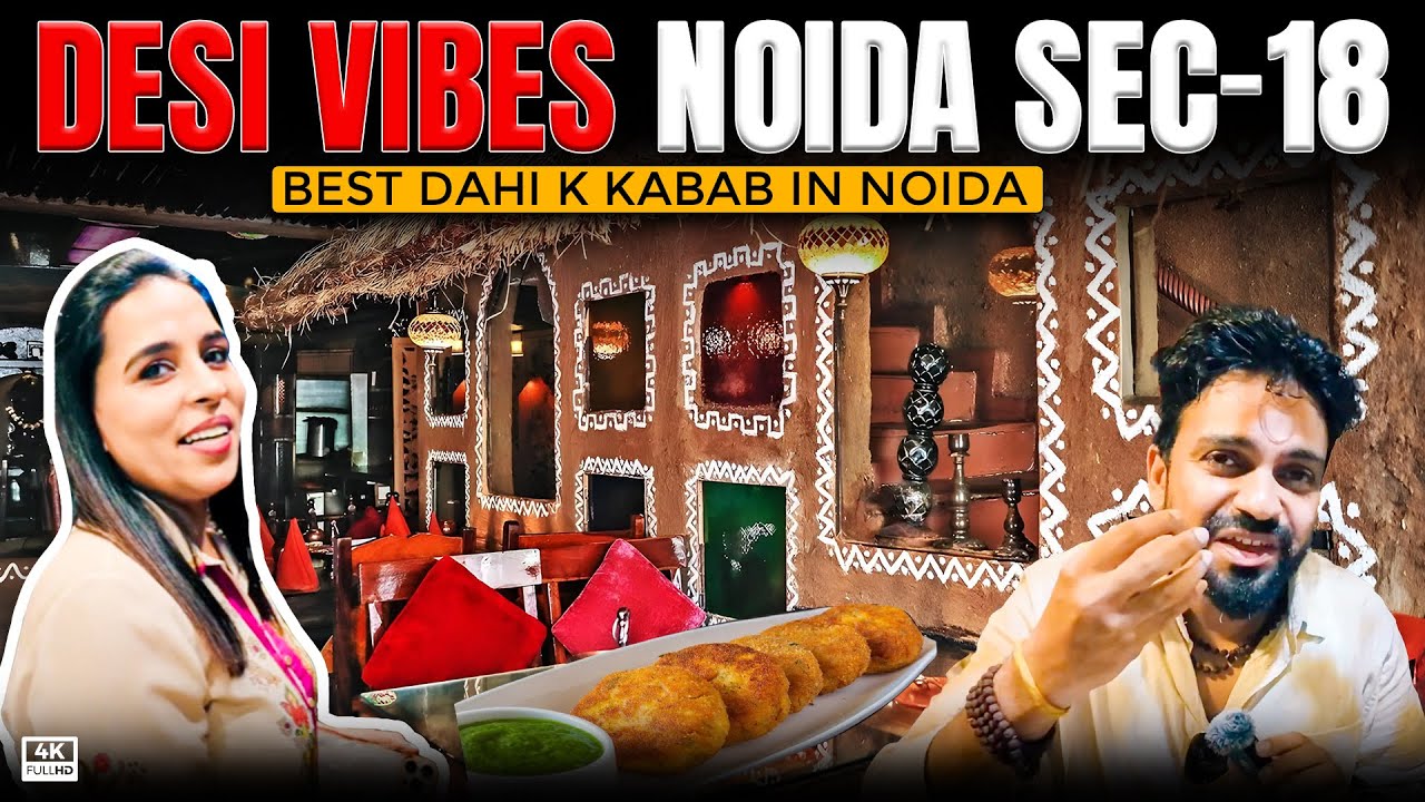 Desi Vibes Noida Sec.18 / Best Dahi k Kabab in Noida - Ghumakkad Jodi Lalit & Pooja