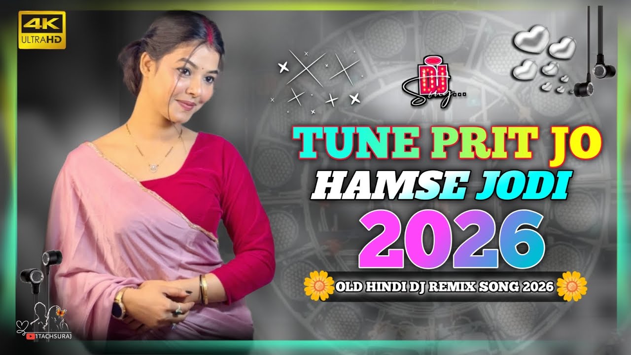 🔥 TUNE PRIT JO HAMSE JODI | Old Hindi DJ Remix Song 2026 | 4K Ultra HD 🔥