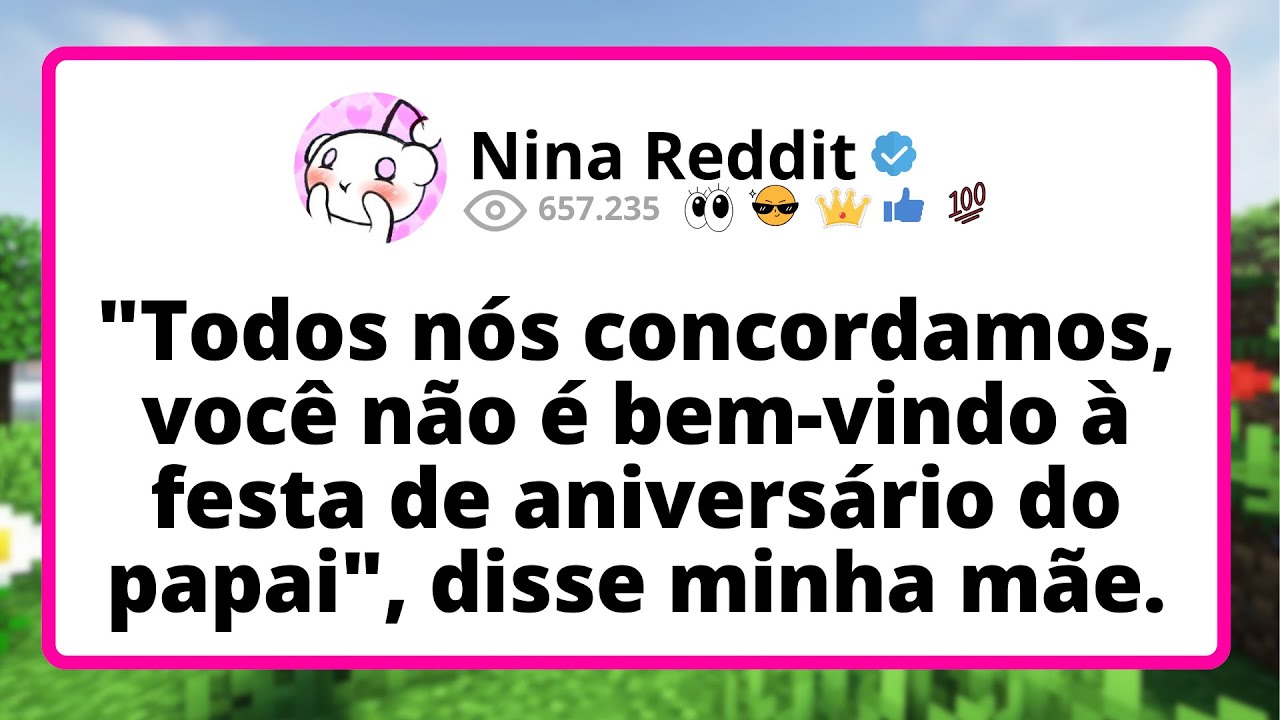 Todos NÓS concordamos, você não é bem-vindo à FESTA de aniversário do papai