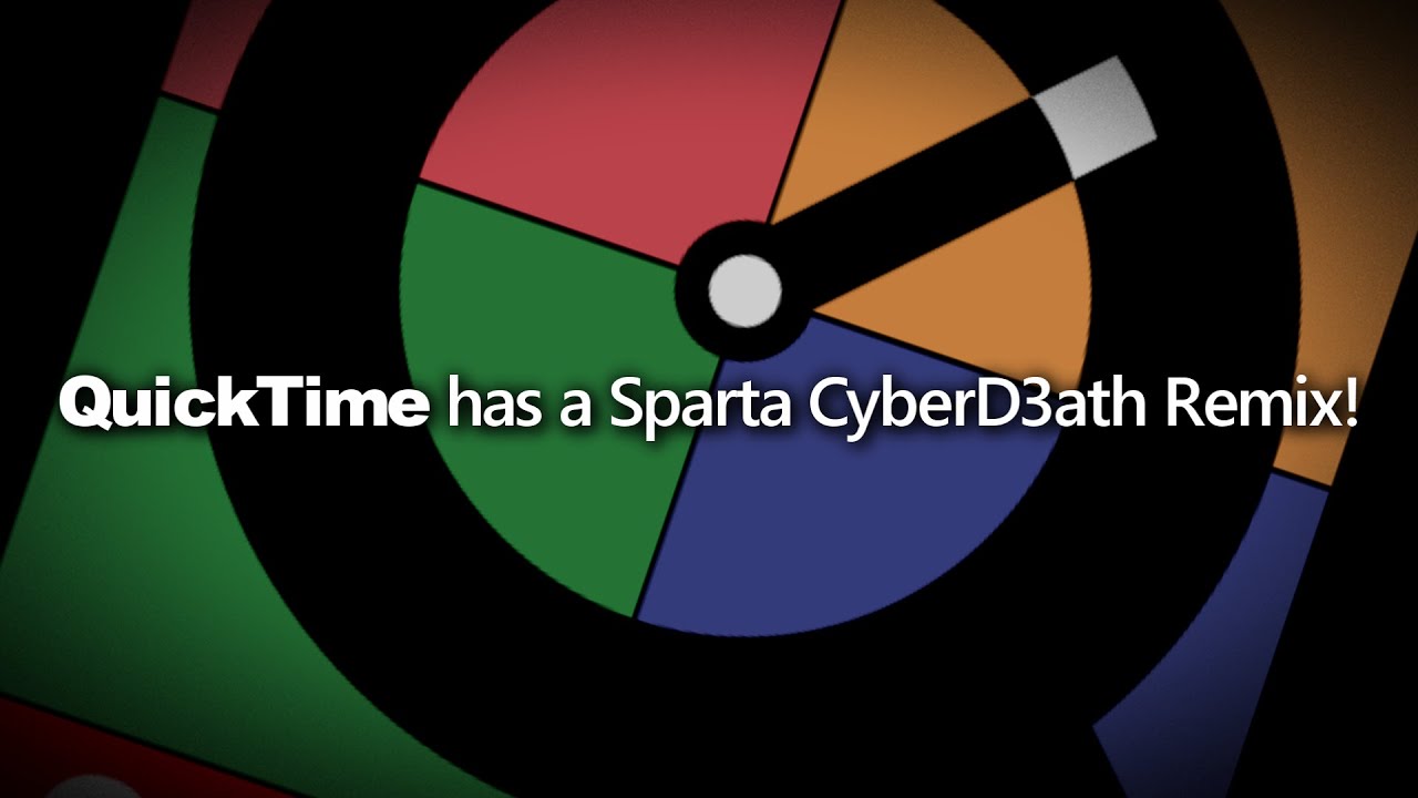 QuickTime has a Sparta CyberD3ath's Creations V1 Remix!
