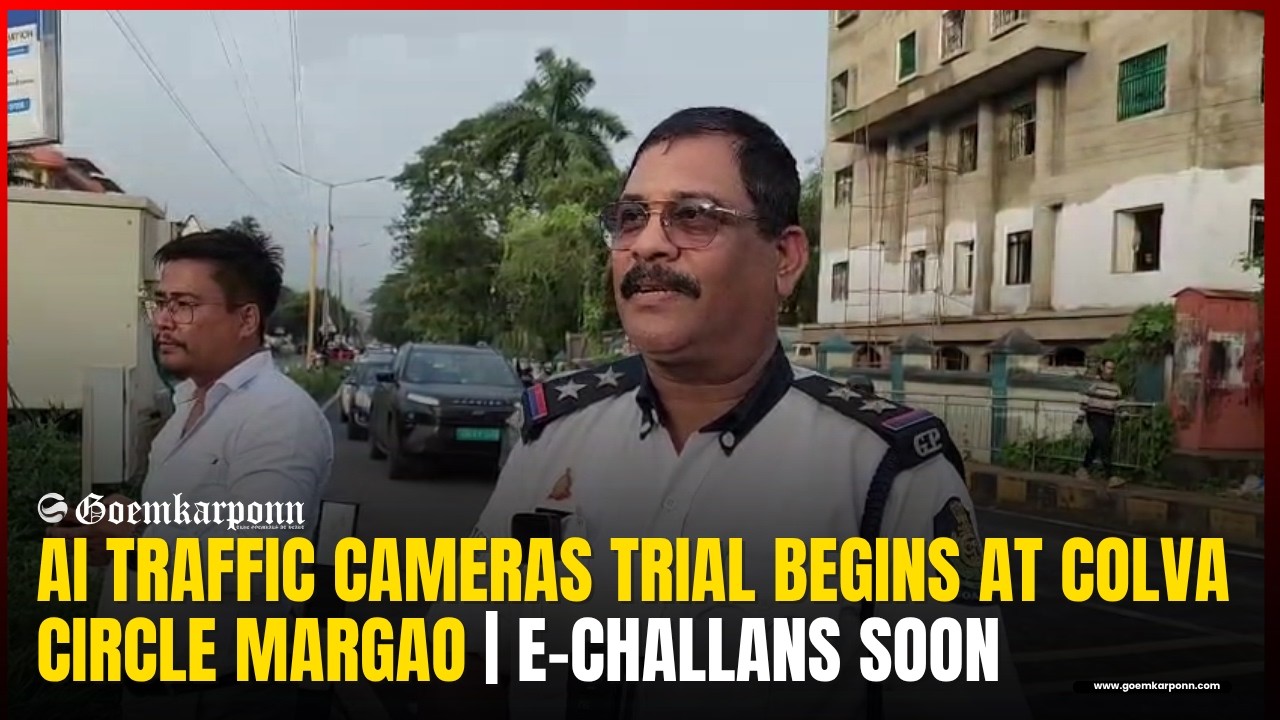 AI Traffic Cameras Trial Begins at Colva Circle Margao | E-Challans Soon