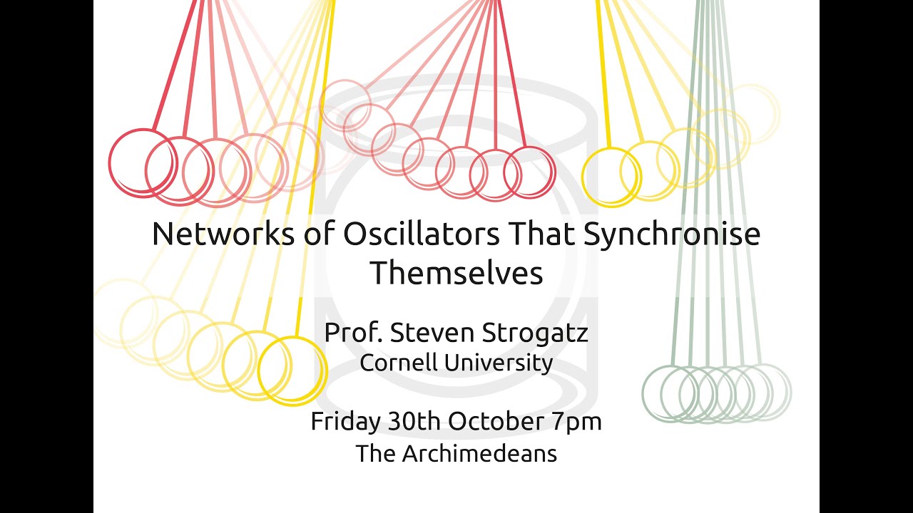 Networks of Oscillators That Synchronise Themselves - Prof Steven Strogatz - The Archimedeans