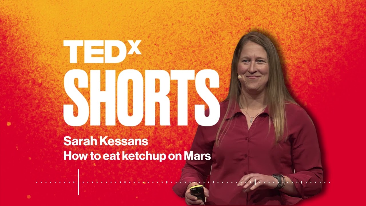 How to eat ketchup on Mars | Sarah Kessans | TEDxChristchurch