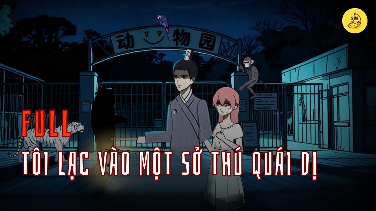 [Full] T&ocirc;i lạc v&agrave;o một sở th&uacute; qu&aacute;i dị | Chuối sub