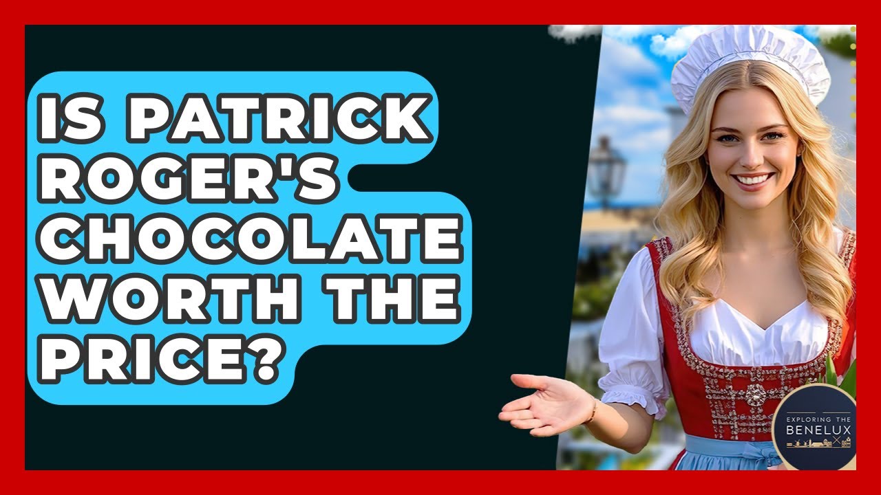 Is Patrick Roger's Chocolate Worth The Price? - Exploring The Benelux