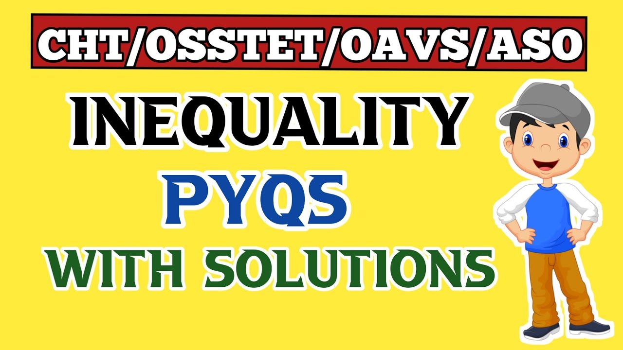 OAVS/CHT/OSSTET PREVIOUS YEARS QUESTION SOLVED || INEQUALITY PYQS FOR OSSTET/CHT/OAVS 2022
