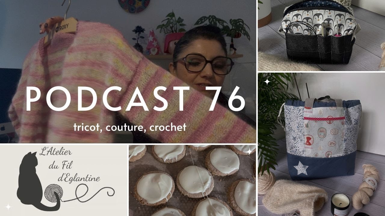 Podcast tricot #76 Un projet terminé, coups de coeur laineux, collaboration laineuse, et code promo😊