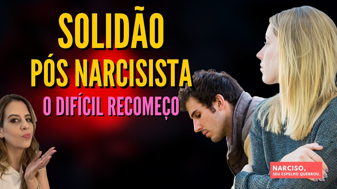 SOLID&Atilde;O P&Oacute;S NARCISISTA: O dif&iacute;cil recome&ccedil;o