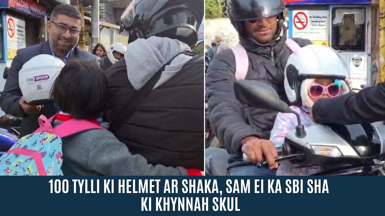 100 TYLLI KI HELMET AR SHAKA, SAM EI KA SBI SHA KI KHYNNAH SKUL