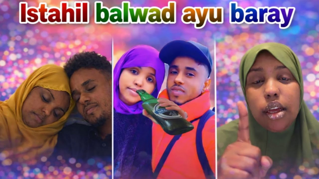 ISTAAHIL: DILKA WAXA  IIDHER BALWAD BUU IBARAY RASHKA AANAN HORE U AQOON 
