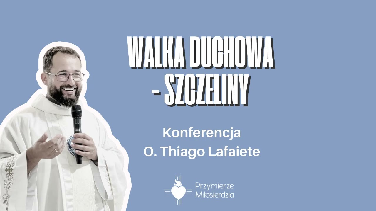 Walka duchowa - szczeliny. Konferencja O. Thiago Lafaiete
