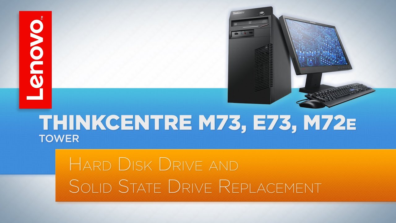 Настольный компьютер ThinkCentre M73 / E73 / M72e Tower — замена жесткого диска и твердотельного ...