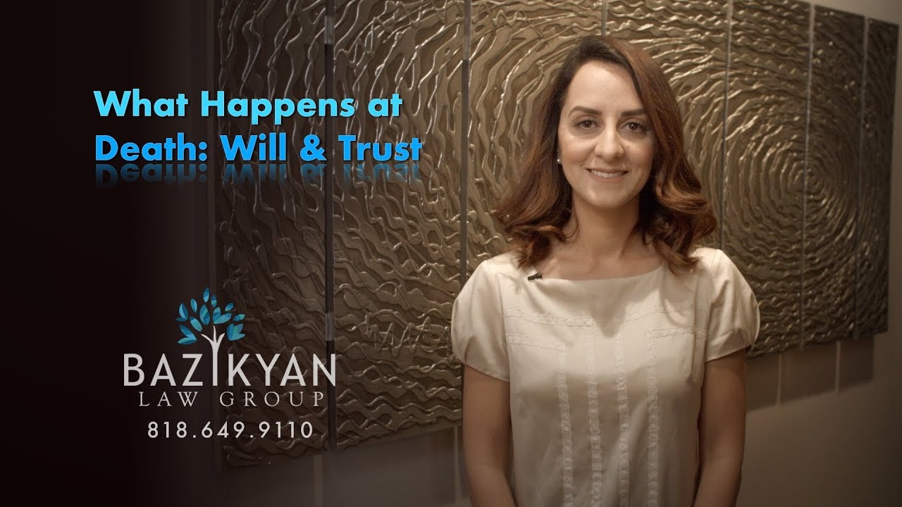 What Happens At Death with a Will and Trust in Place? California Wills & Trust Attorney