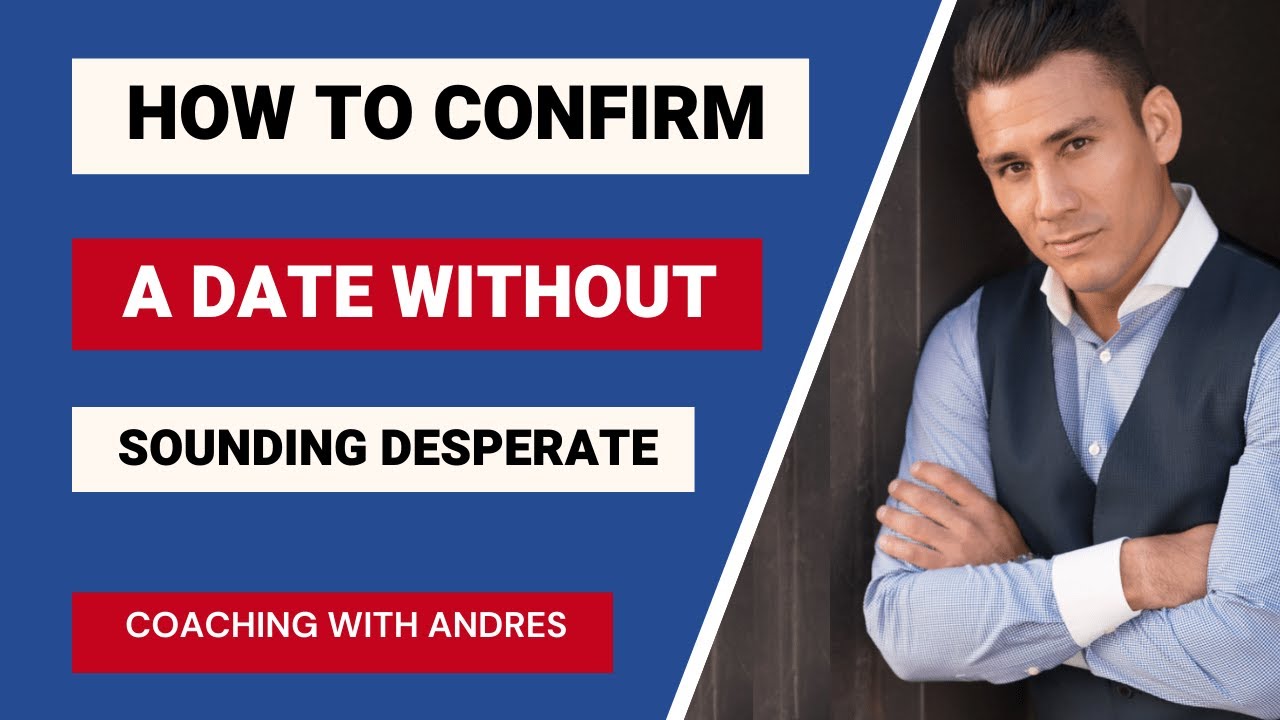 How To Confirm A Date WITHOUT Looking Desperate | Coach Andres