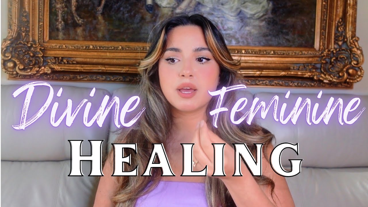 The Divine Feminine & How to Heal in It