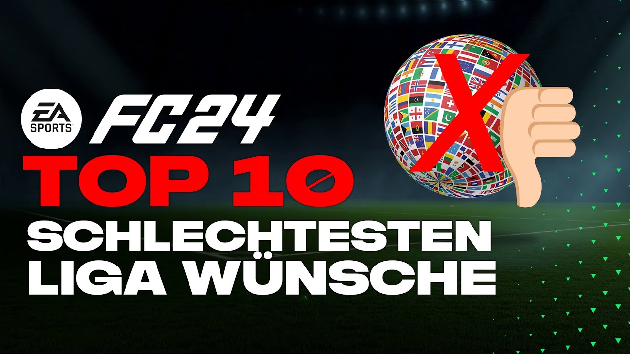 FC24 ● TOP 10 schlechtesten LIGA W&Uuml;NSCHE