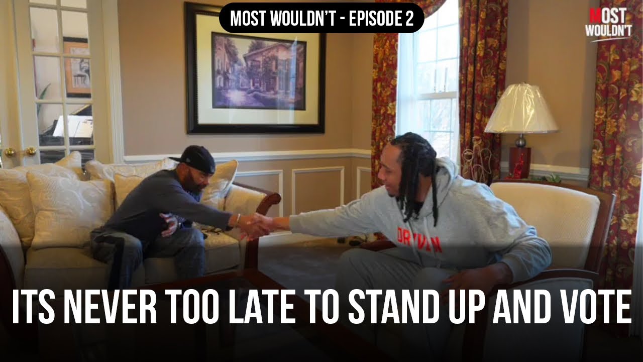 Most Wouldn't - Episode 2 | It's Never Too Late to Stand Up and Vote #podcast