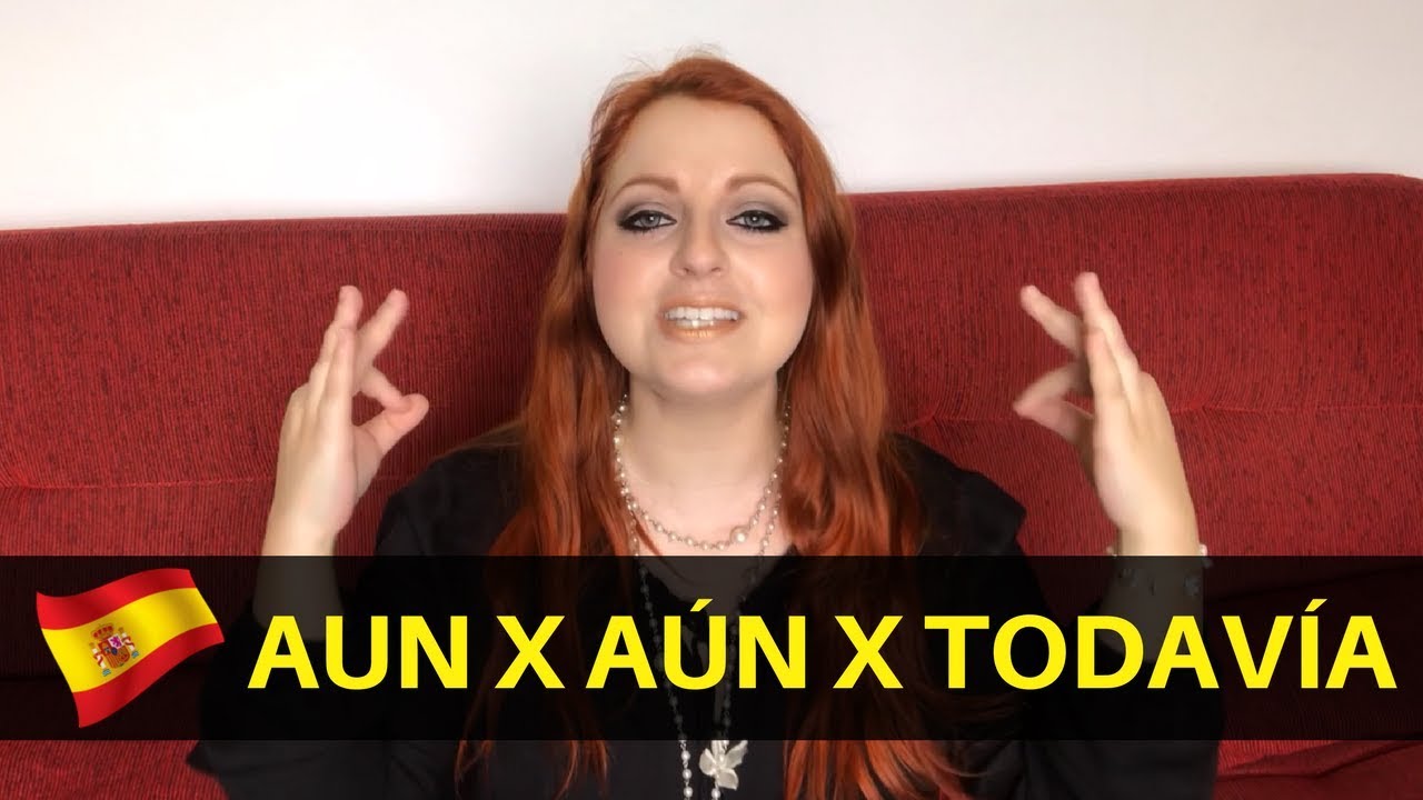 AUN X AÚN X TODAVÍA (DIFERENÇA E USOS) - ESPANHOL PARA BRASILEIROS