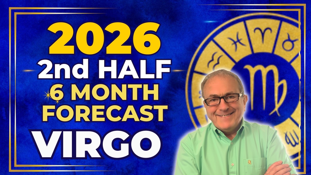 Virgo | 2026 Second Half 6 Month Forecast!