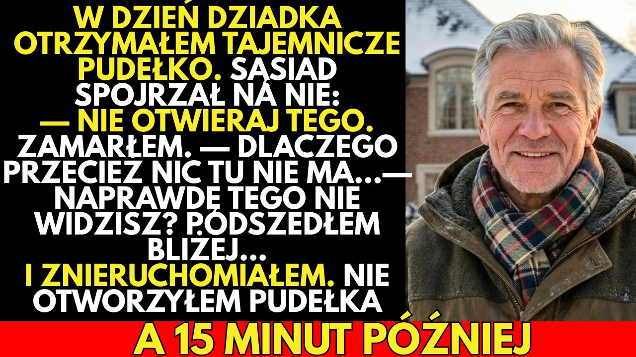 W Dzień Dziadka DOSTAŁ tajemnicze pudełko.Sąsiad powiedział: „NIE OTWIERAJ! Nie widzisz?” A po 15 mi