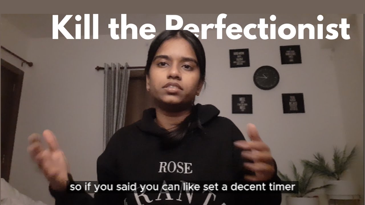 Kill The Perfectionist Inside Of You (for anyone)