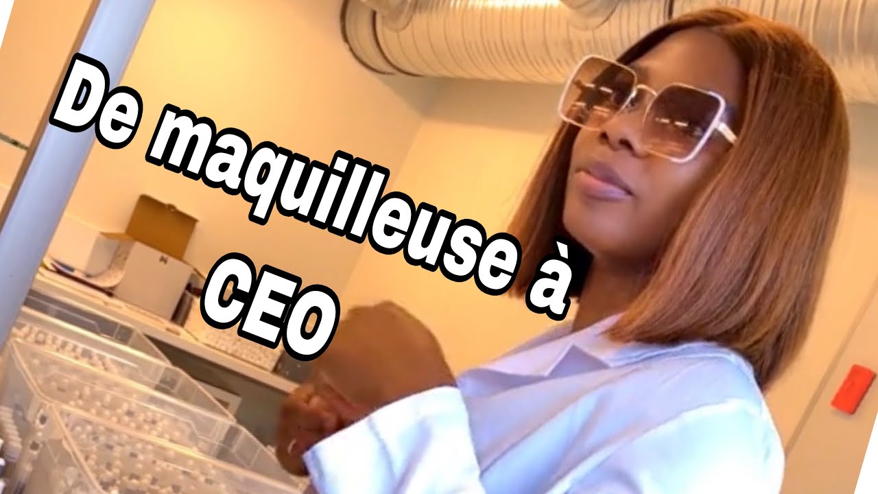 De maquilleuse à CEO : mon parcours entrepreneurial atypique