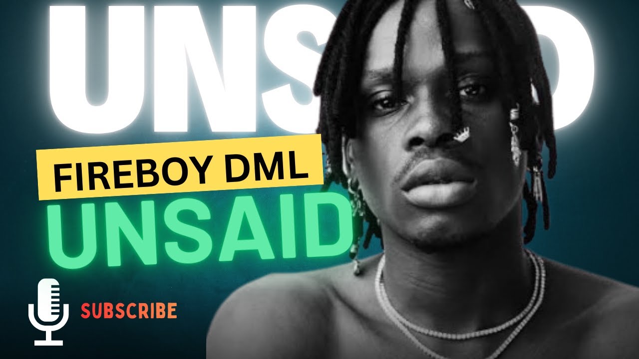 Fireboy DML- Unsaid  | Official Audio Lyrics