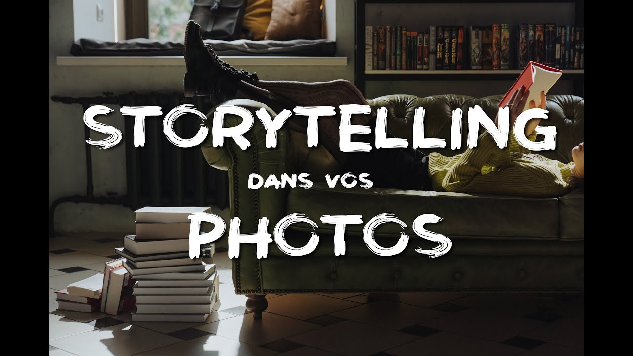 5 ASTUCES pour ajouter du STORYTELLING dans vos PHOTOS