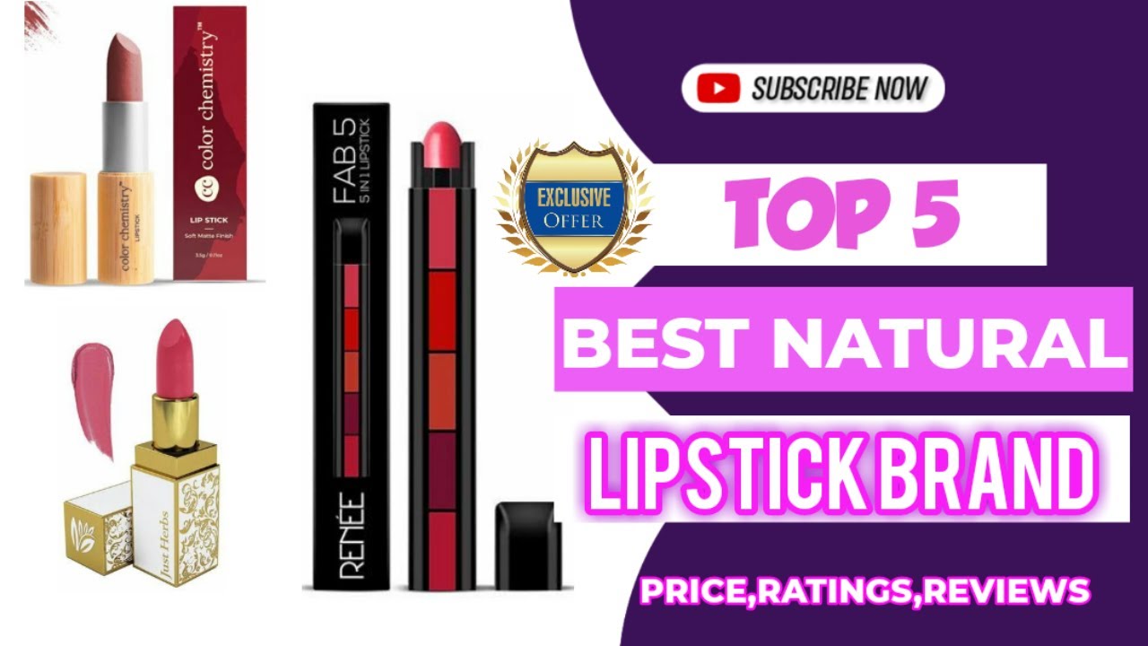 Top 5 Best Natural Lipstick || Chemical Free Lipstick Brand || 