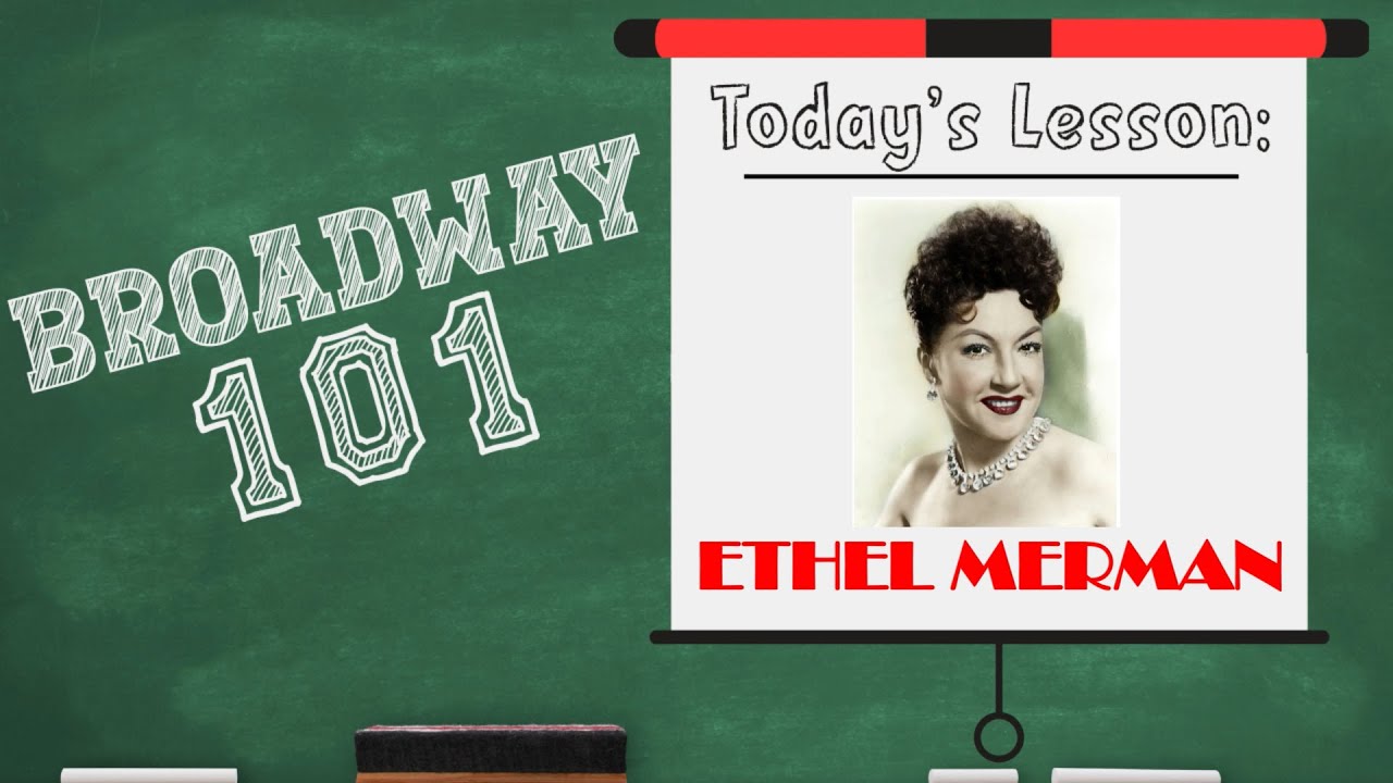 Ethel Merman: Broadway's Brassiest Superstar! - Broadway 101