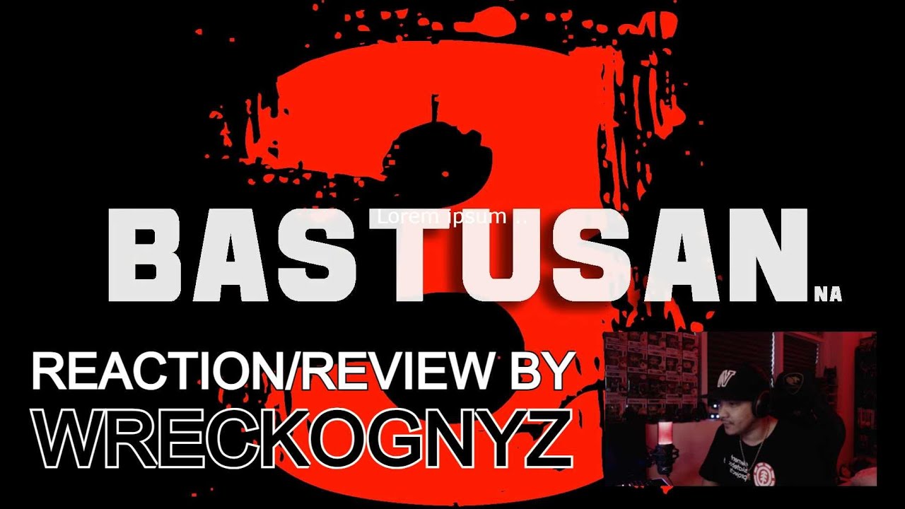 BASTUSAN - 3 | Raw Reaction/Review By Wreckognyz