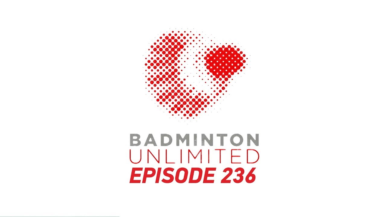 Badminton Unlimited 2018 | Episode 236 | BWF 2018