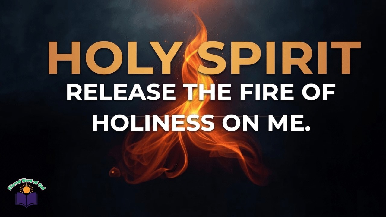 HOLY SPIRIT, RELEASE THE FIRE OF HOLINESS ON ME