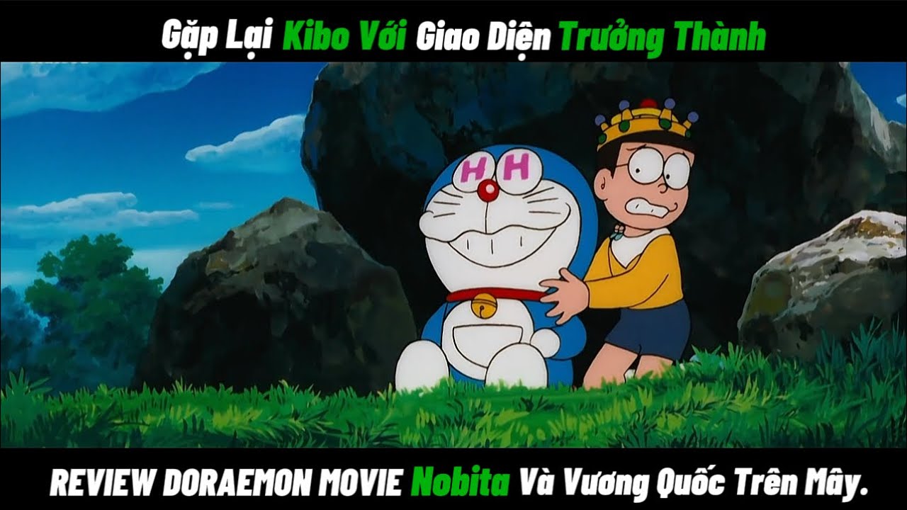 REVIEW DORAEMON MOVIE Gặp Lại Kibo Với Giao Diện Trưởng Thành  - Nobita Và Vương Quốc Trên Mây.