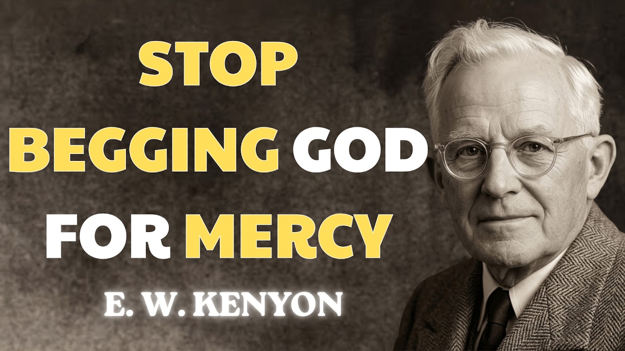 Why Begging God for Mercy Insults What Jesus Did #ewkenyon