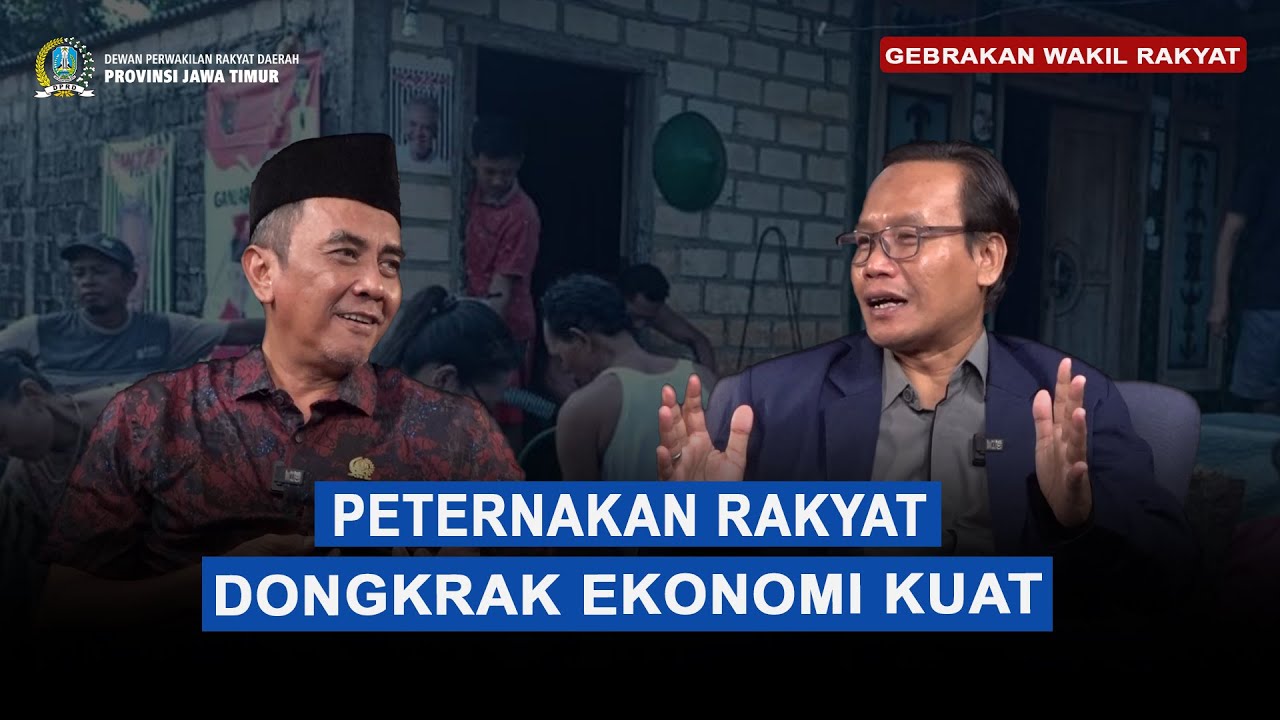 GEBRAKAN WAKIL RAKYAT - Meningkatkan Perputaran Ekonomi Lewat Peternakan Rakyat di Jawa Timur