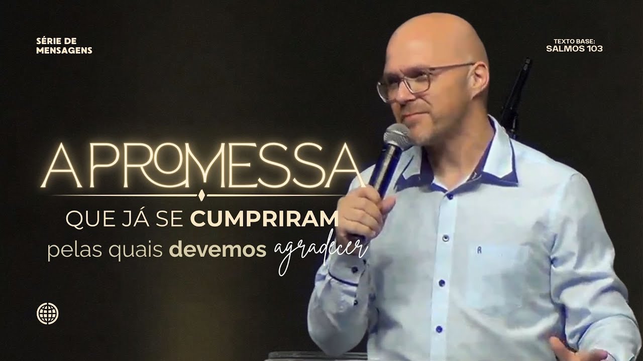 Promessas: que já se cumpriram, pelas quais devemos agradecer - Pr. Isaí M. Hort