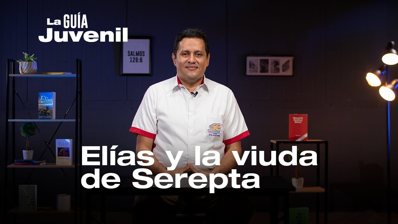 Elías y la viuda de Sarepta, Pr. Jimmy Flores | La Guía Juvenil.