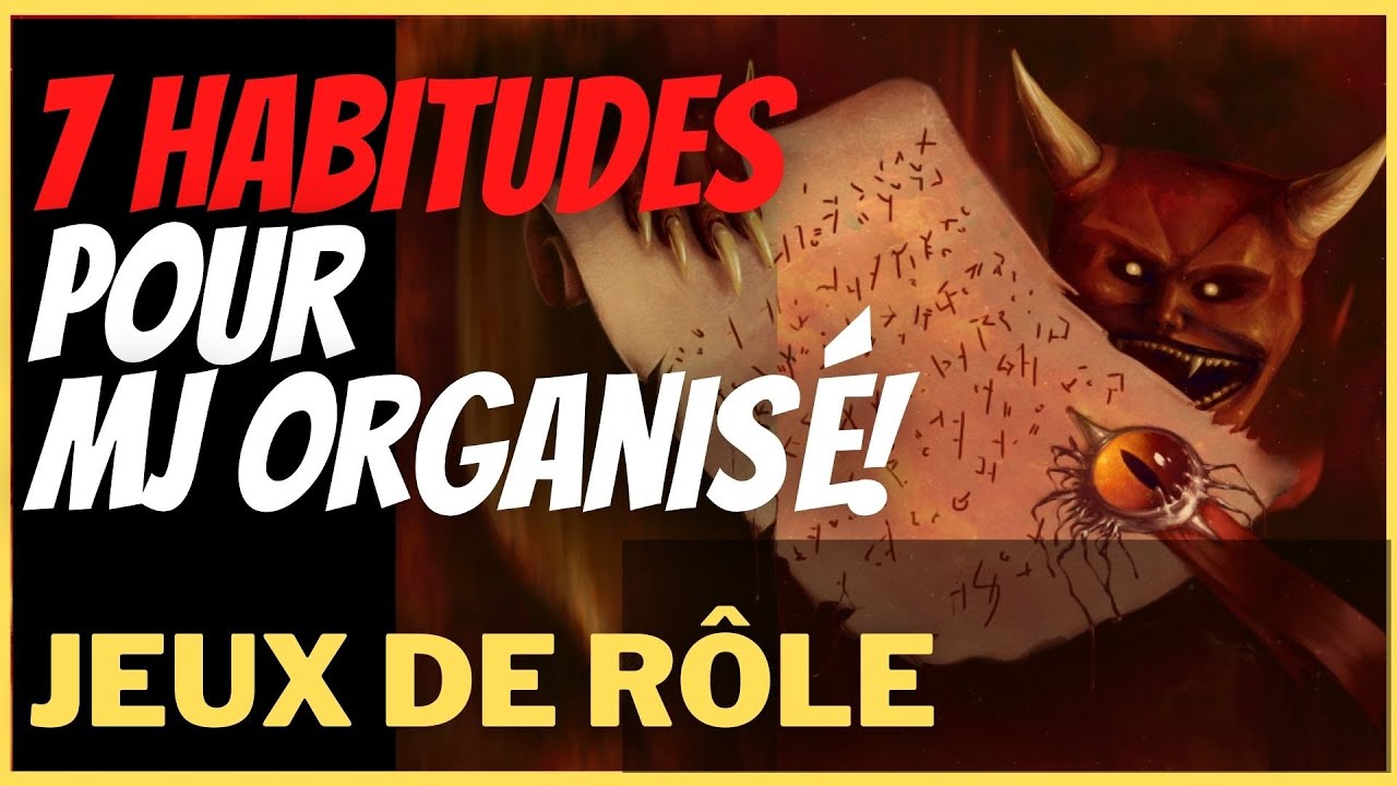 7 HABITUDES pour Maître de Jeu ORGANISE