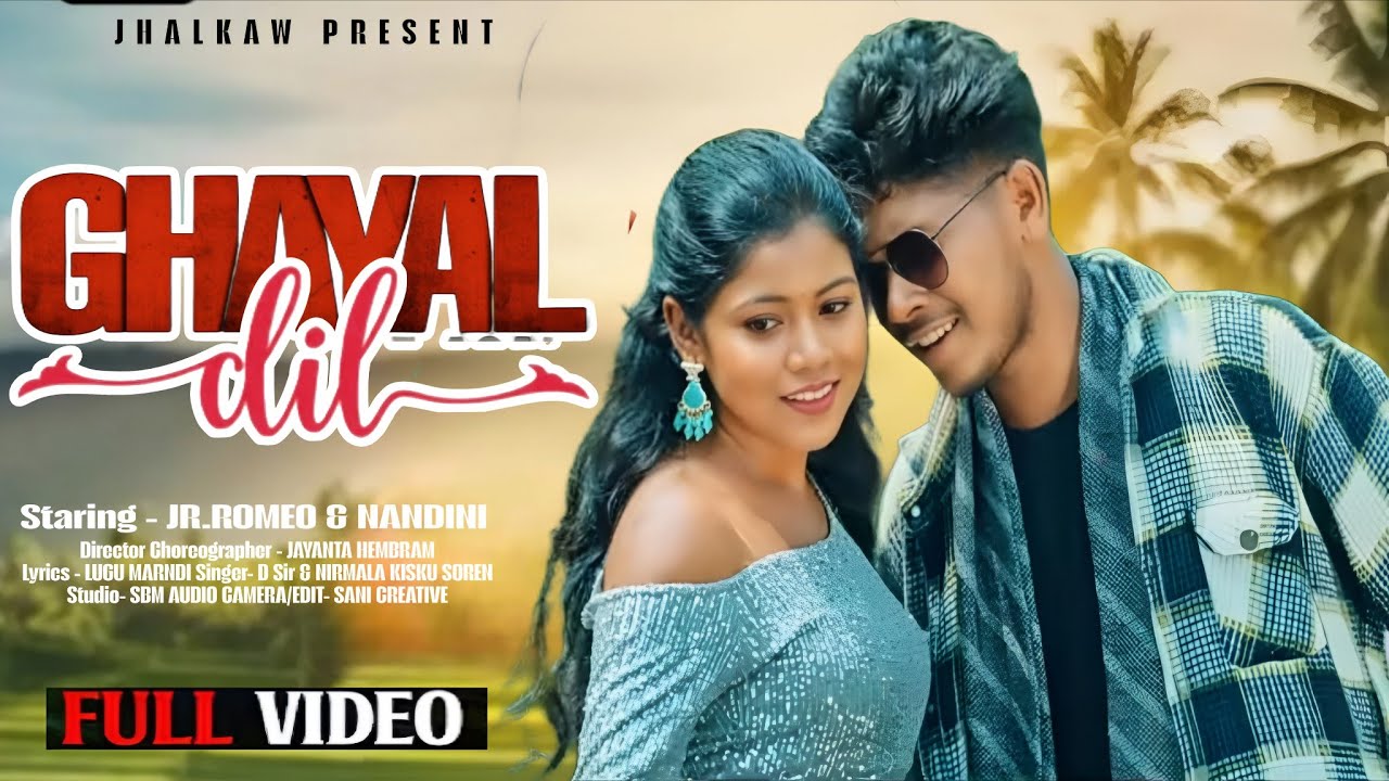 GHAYEL DIL || NEW SANTALI VIDEO 2026 || JR.ROMEO AND NANDINI TUDU || SANTALI VIDEO SONG 