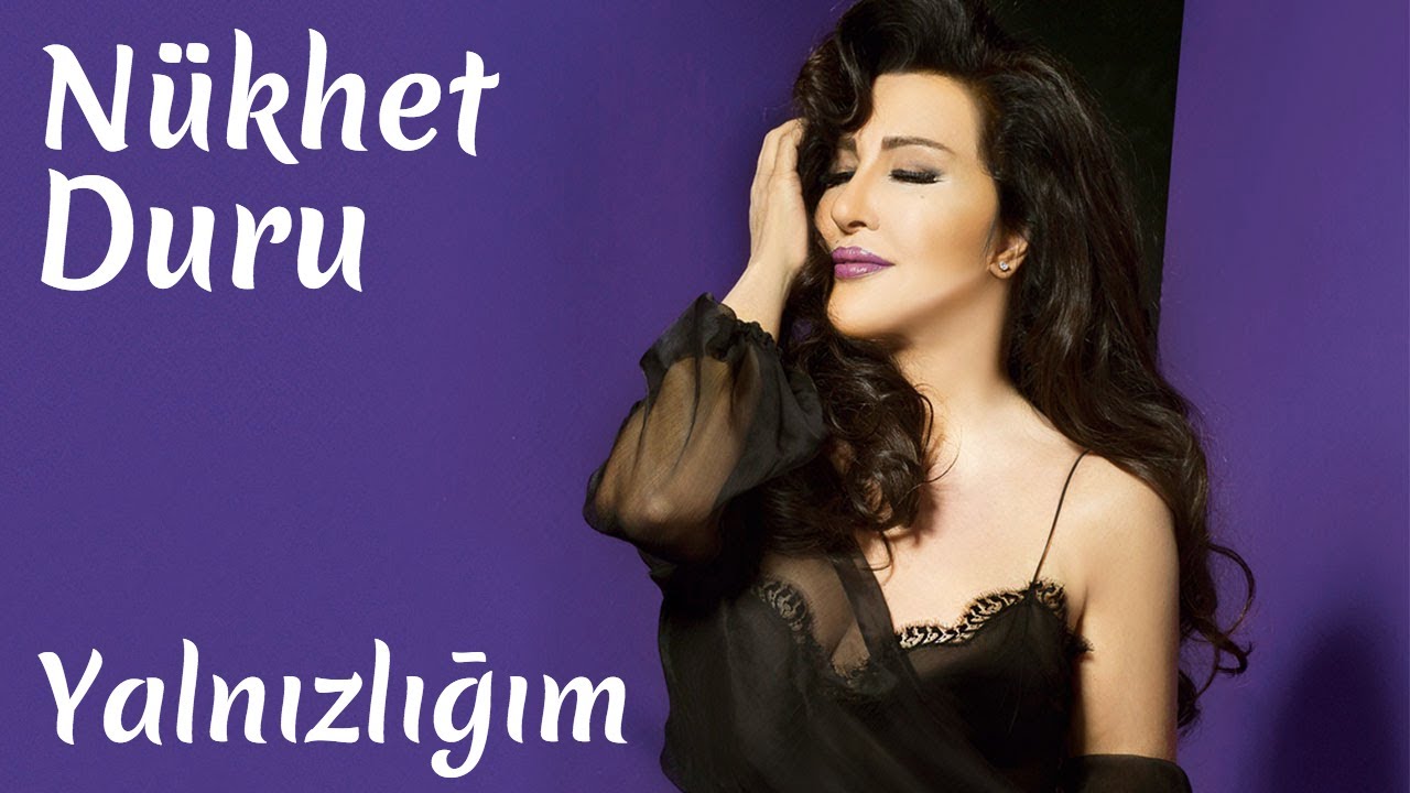 Nükhet Duru - Yalnızlığım - Aşk'ın N Hali