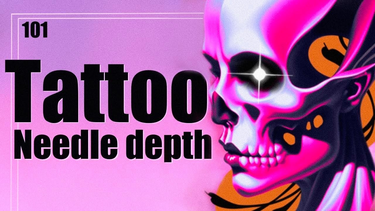 Tattoo Needle Depth | What you need to know!