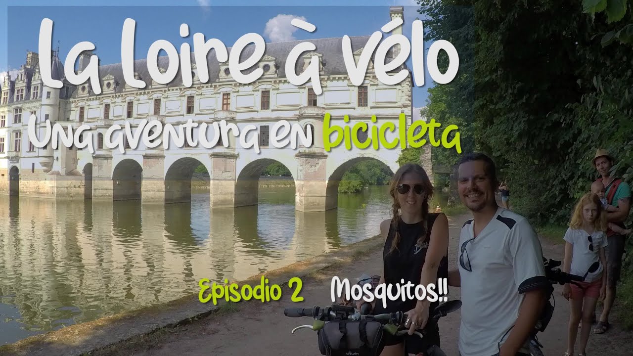 La Loire à vélo, una aventura en bicicleta #2 Mosquitos!