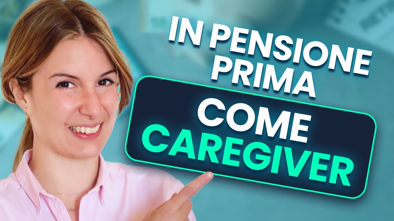 Come Andare in Pensione Prima se Sei un Caregiver: Guida Completa 2024