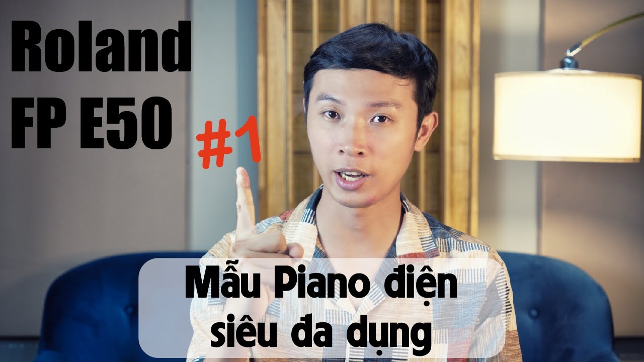 Oriole Music Class | Đánh Giá Chi Tiết Roland FP E50