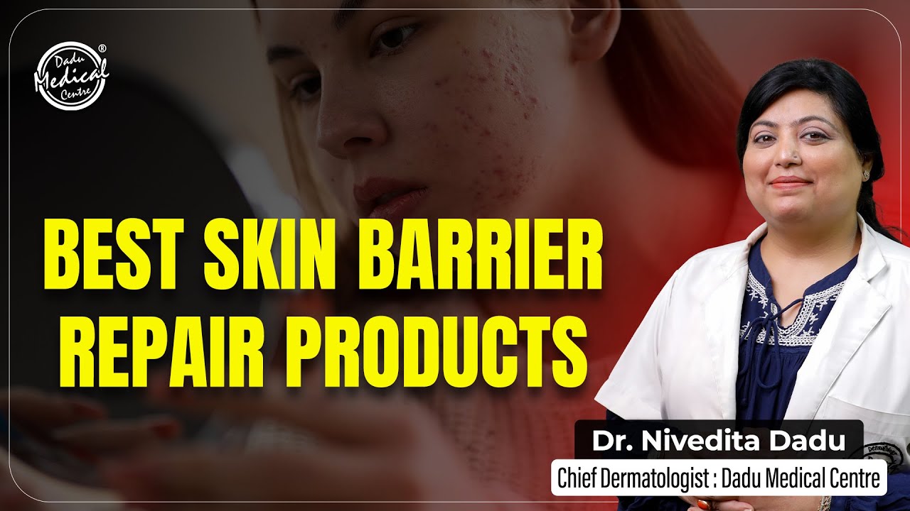 Skin Barrier Repair Products | How to Repair a Damaged Skin Barrier? | Dr. Nivedita Dadu | DMC